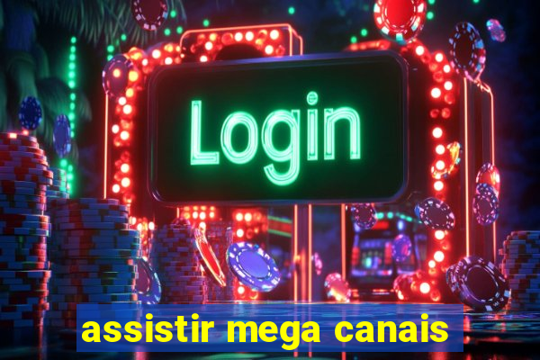 assistir mega canais